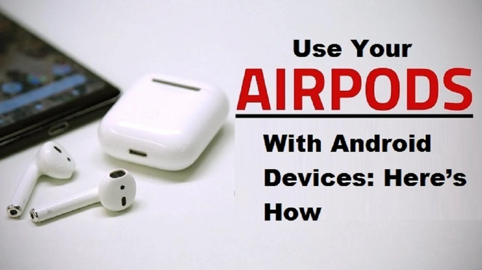 Use Your AirPods With Android Devices: Here’s How
