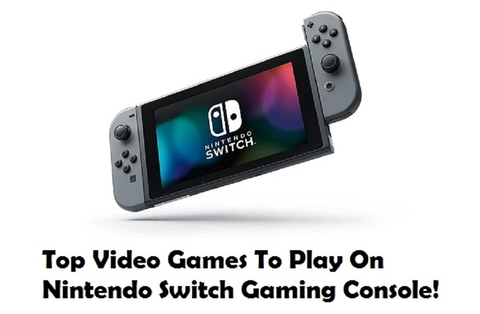 Top Video Games To Play On Nintendo Switch Gaming Console!