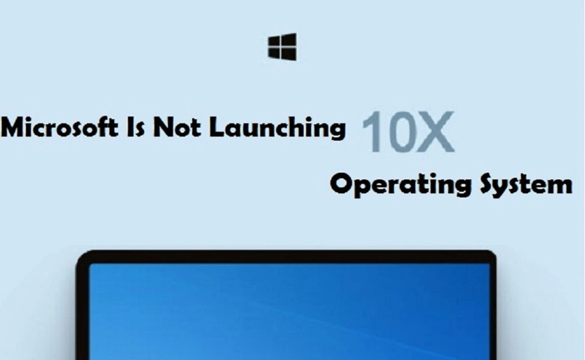 Microsoft Is Not Launching 10x Operating System