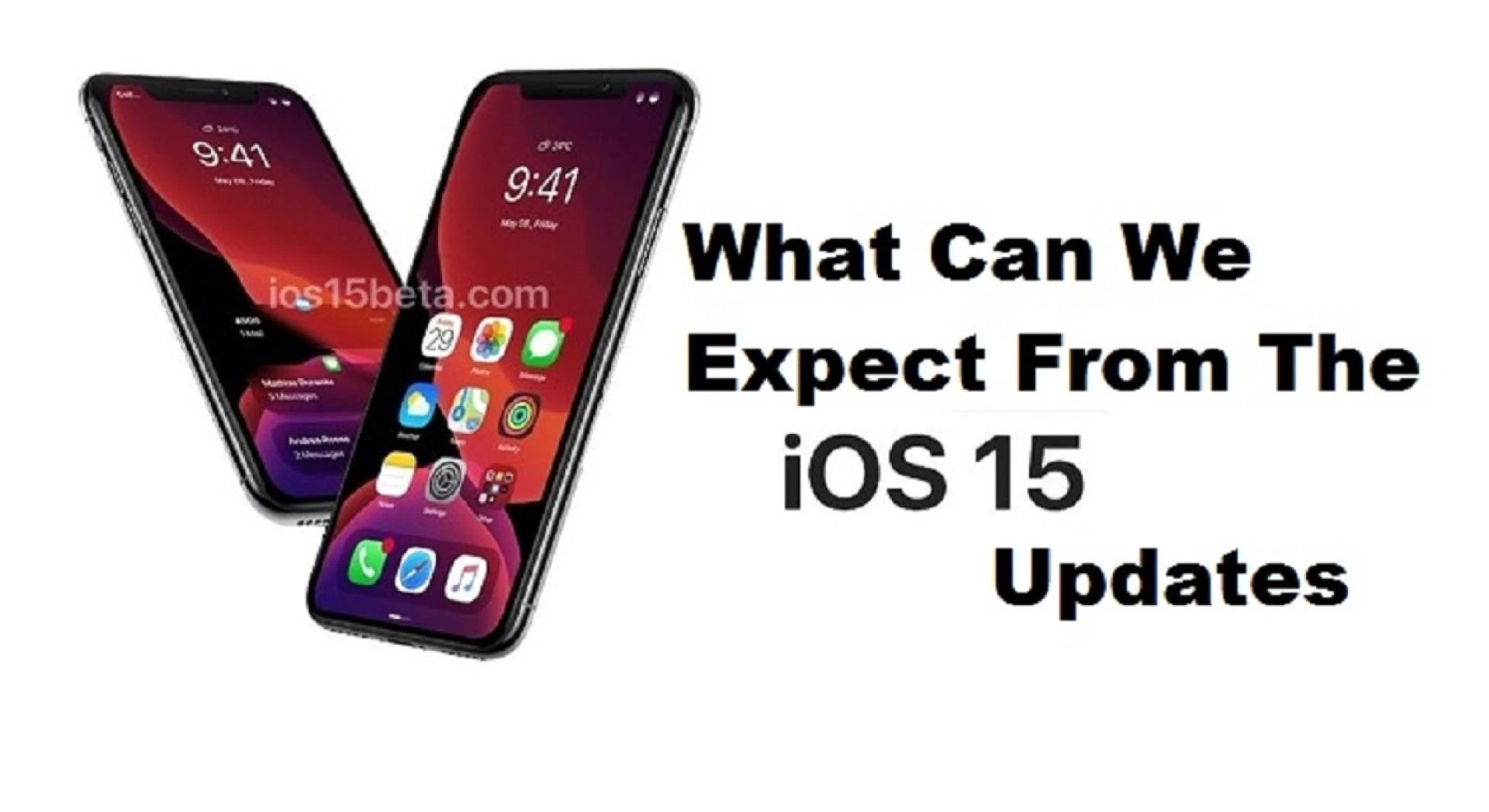 What Can We Expect From The iOS 15 Updates