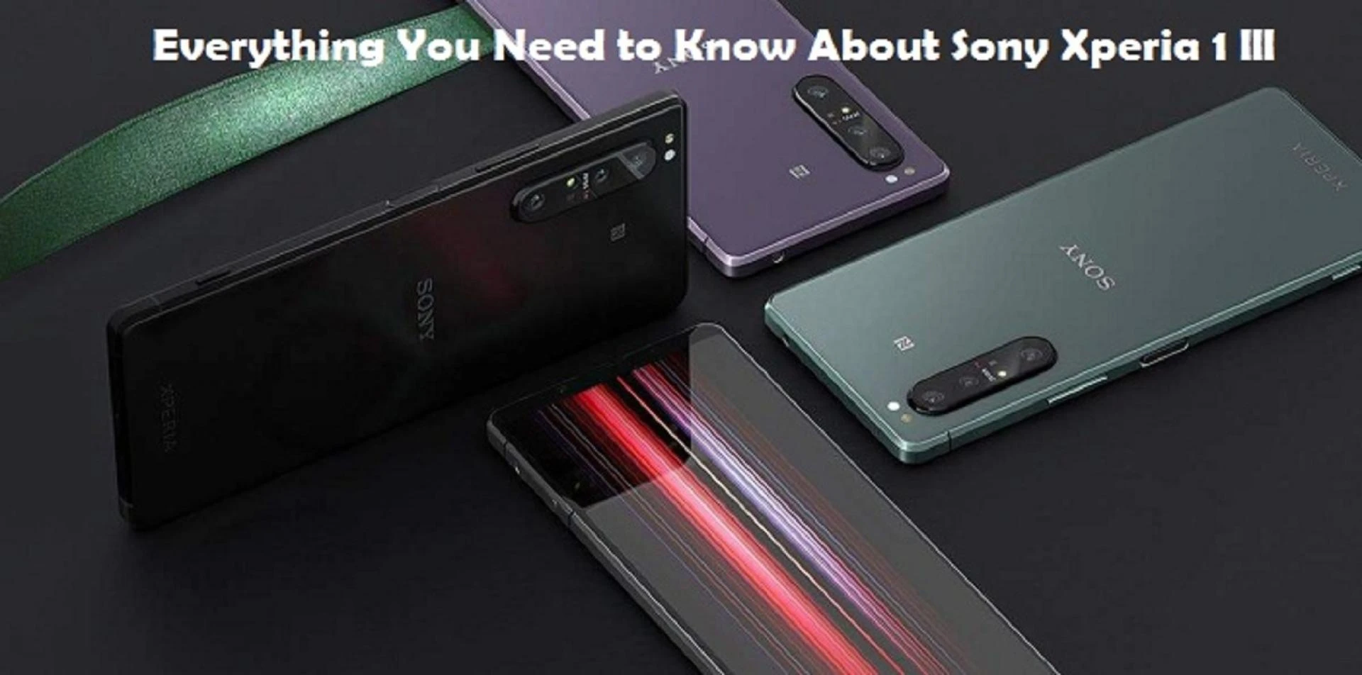 Everything You Need to Know About Sony Xperia 1 III