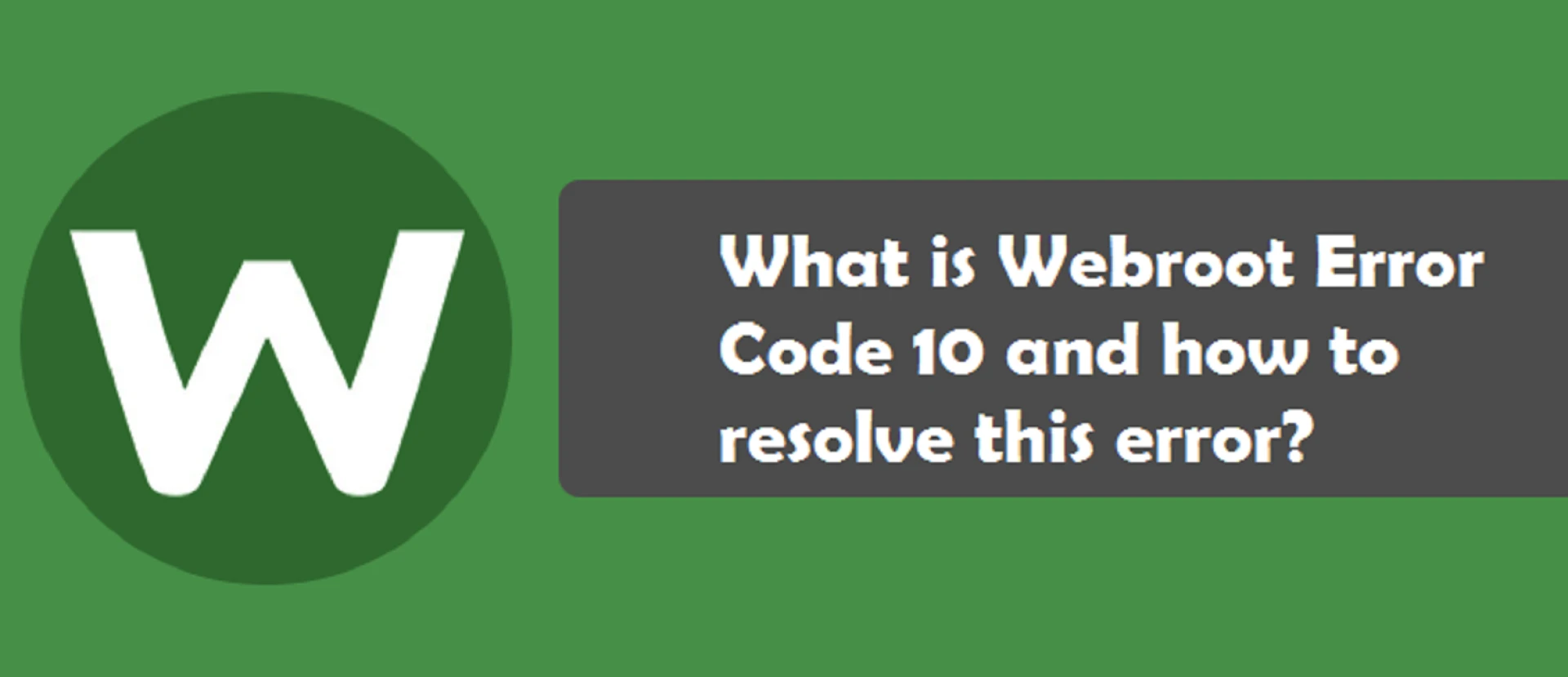 What is Webroot Error Code 10 and how to resolve this error?