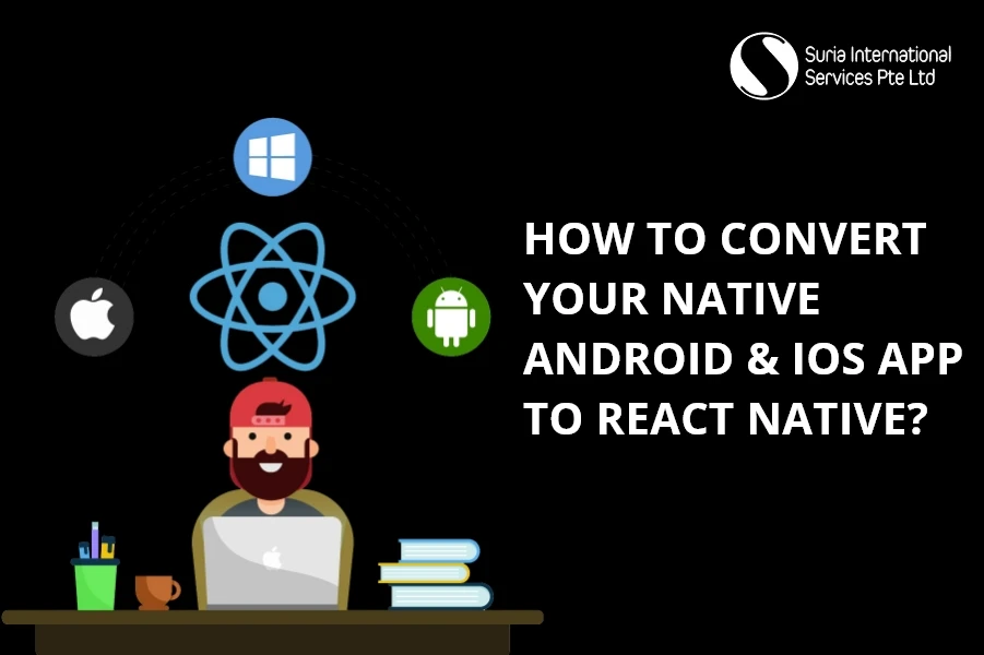 How to convert your Native Android &amp; iOS app to React Native?