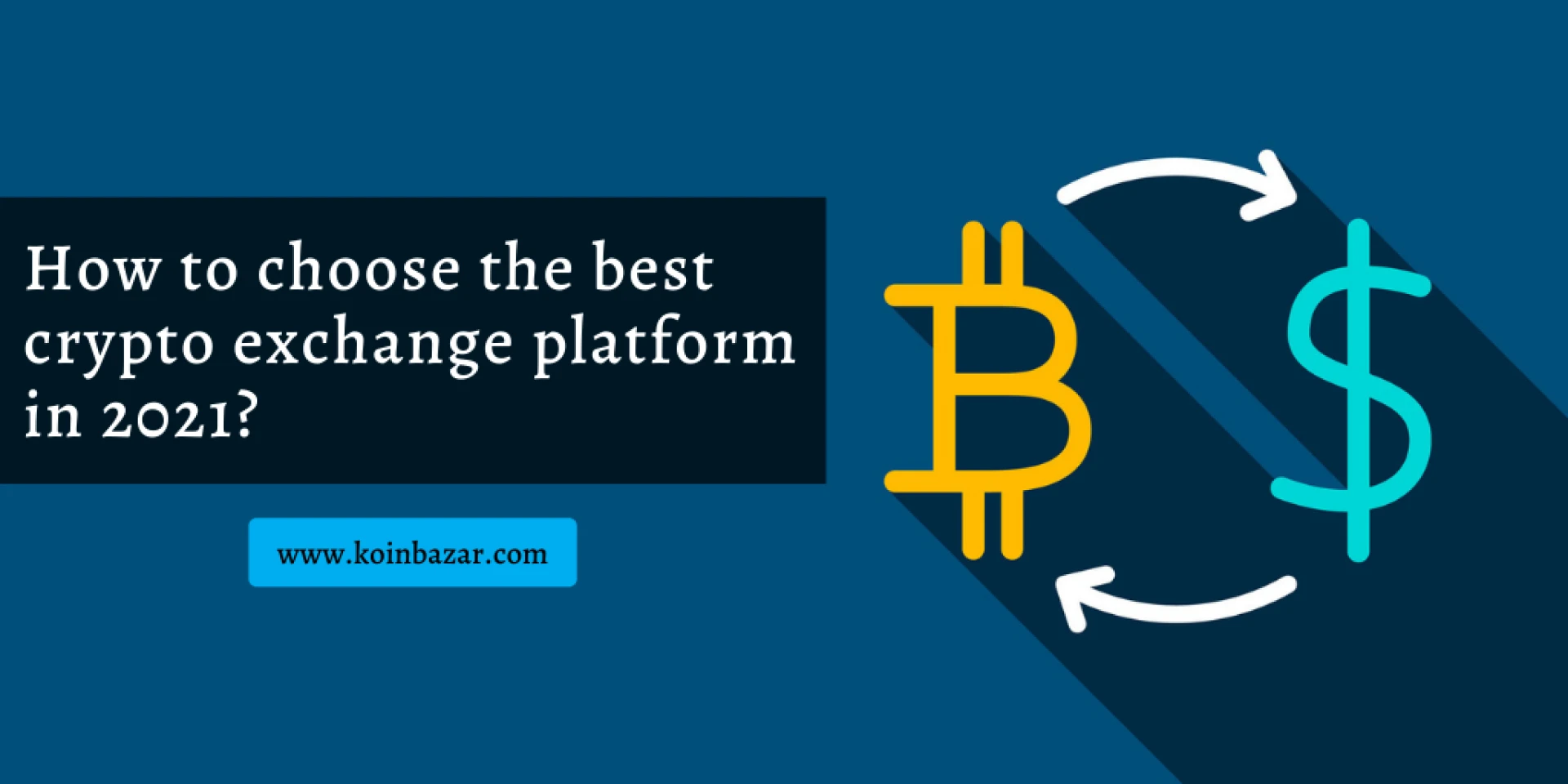 How to choose the best cryptocurrency exchange platform in 2021?