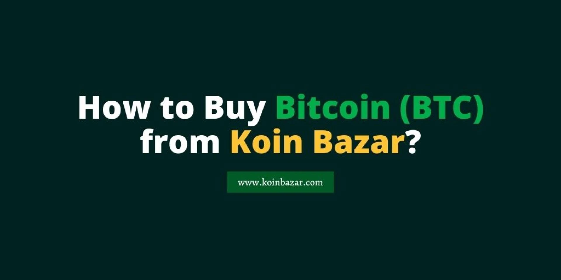 Steps to Buy a Bitcoin (BTC) in India from Koin Bazar?