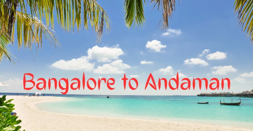 Andaman Tour Package from Bangalore — Sri Balamuri Yatra