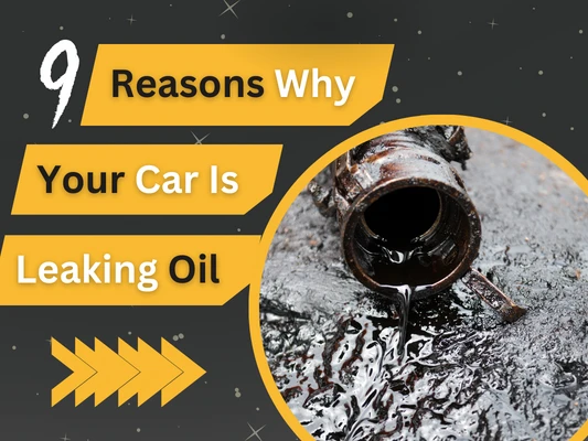 9 Reasons Why Your Car is Leaking Oil