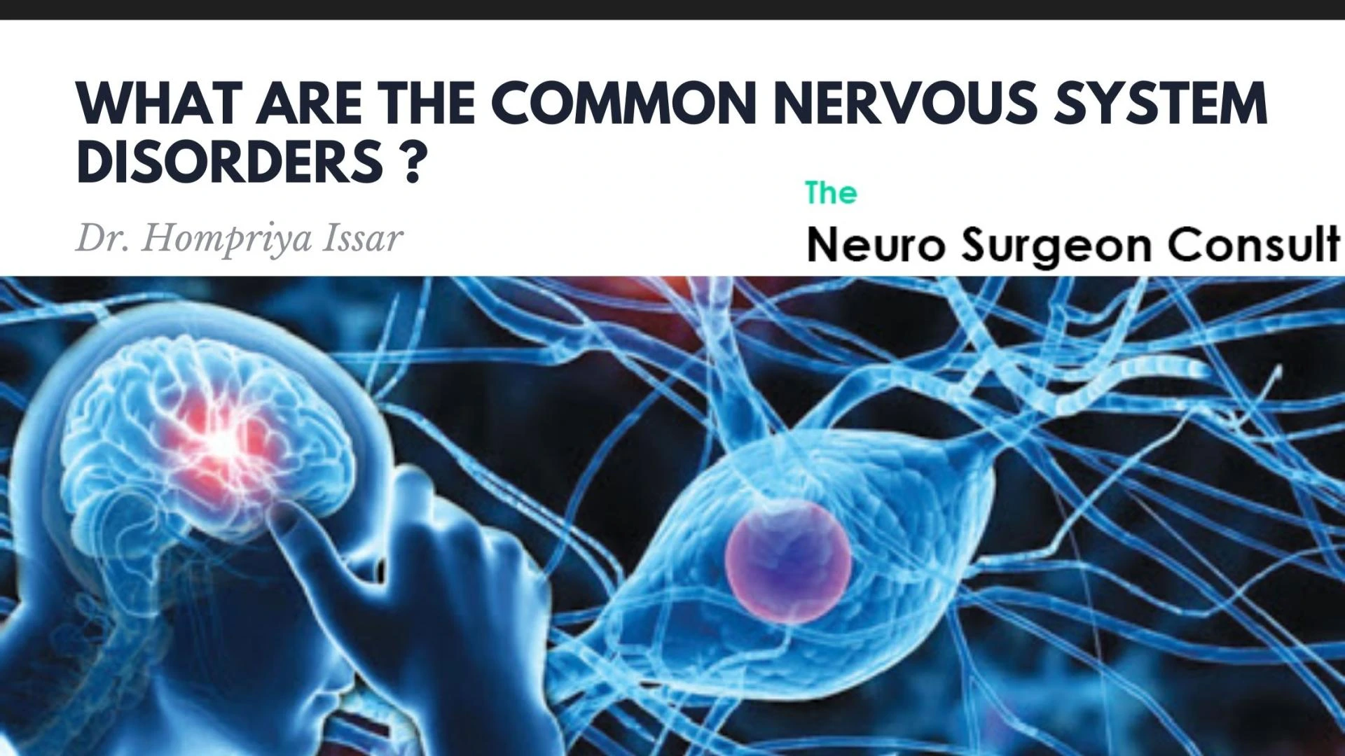 What Are The Common Nervous System Disorders ? Dr. Hompriya Issar