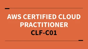 Taking the AWS Certified Cloud Practitioner CLF-C01 Exam
