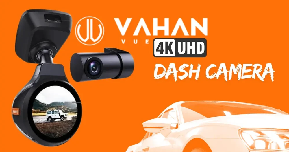 Record Your Drives in 4K with Vahan Vue Dash Cam