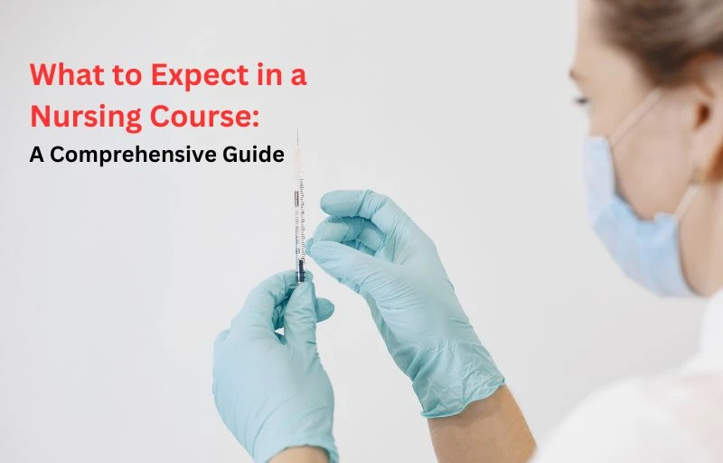 What to Expect in a Nursing Course: A Comprehensive Guide