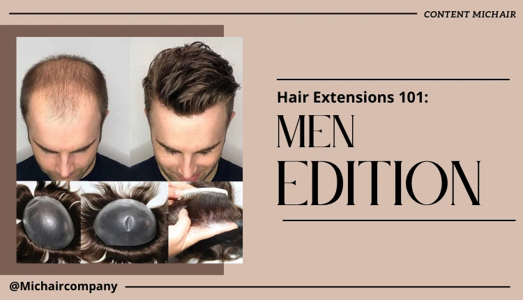 The Complete Guide to Male Hair Extensions