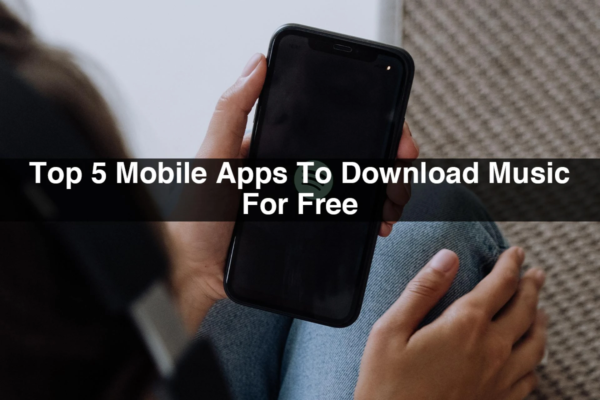 Top 5 Mobile Apps To Download Music For FreeMy Post Title