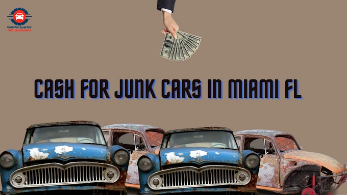 Get Cash for Junk Cars in Fort Lauderdale — Fast & Easy Service