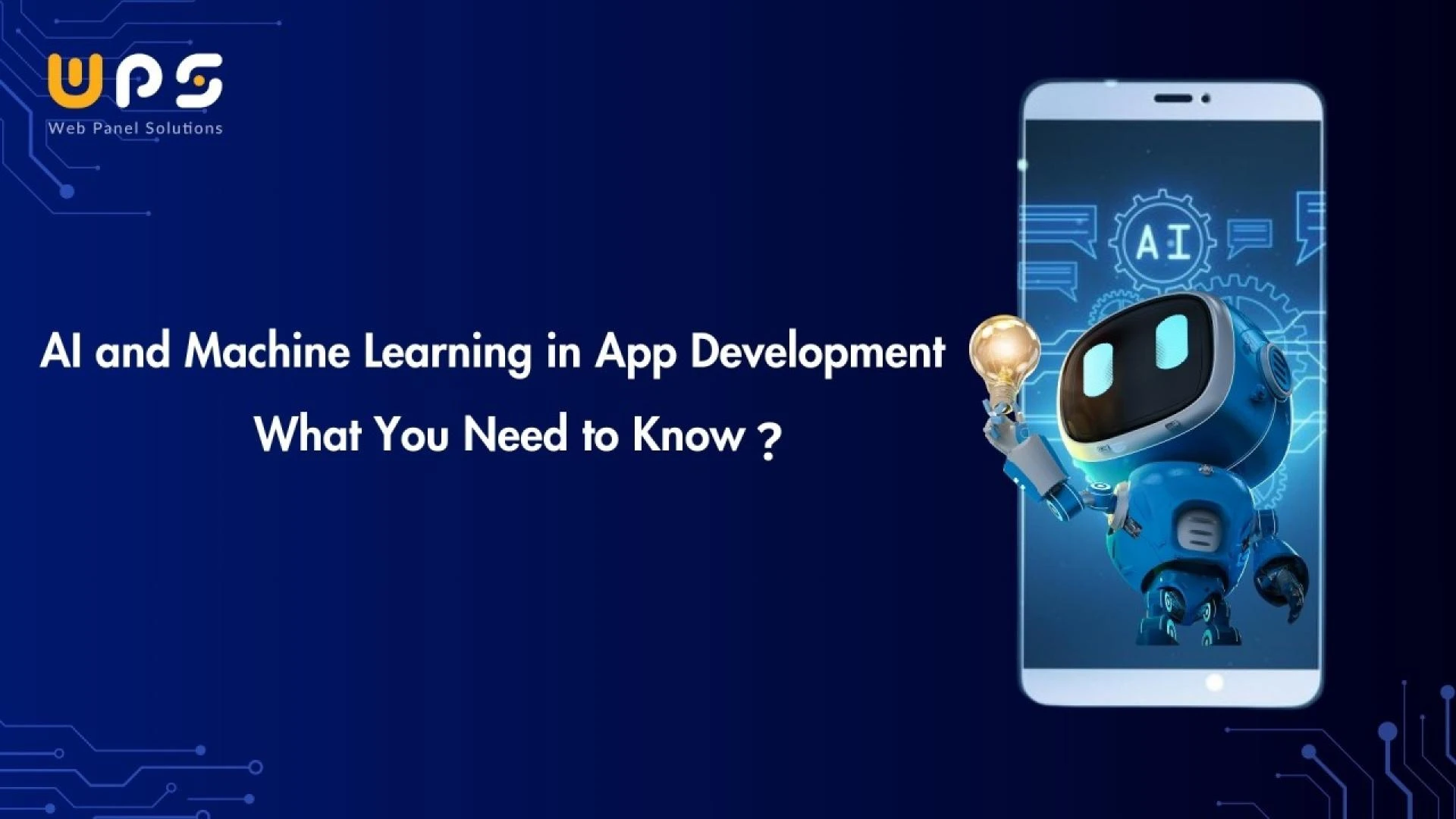AI and Machine Learning in App Development: What You Need to Know?
