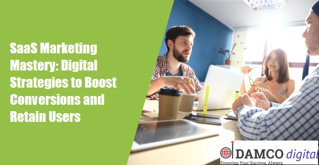 SaaS Marketing Mastery - Digital Strategies to Boost Conversions and Retain Users 
