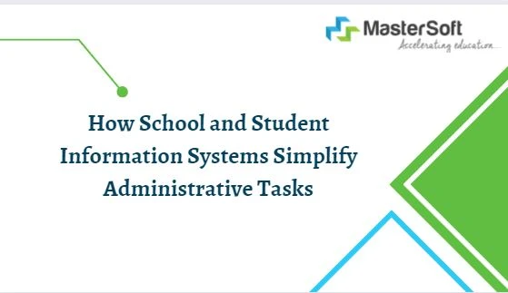 How School and Student Information Systems Simplify Administrative Tasks