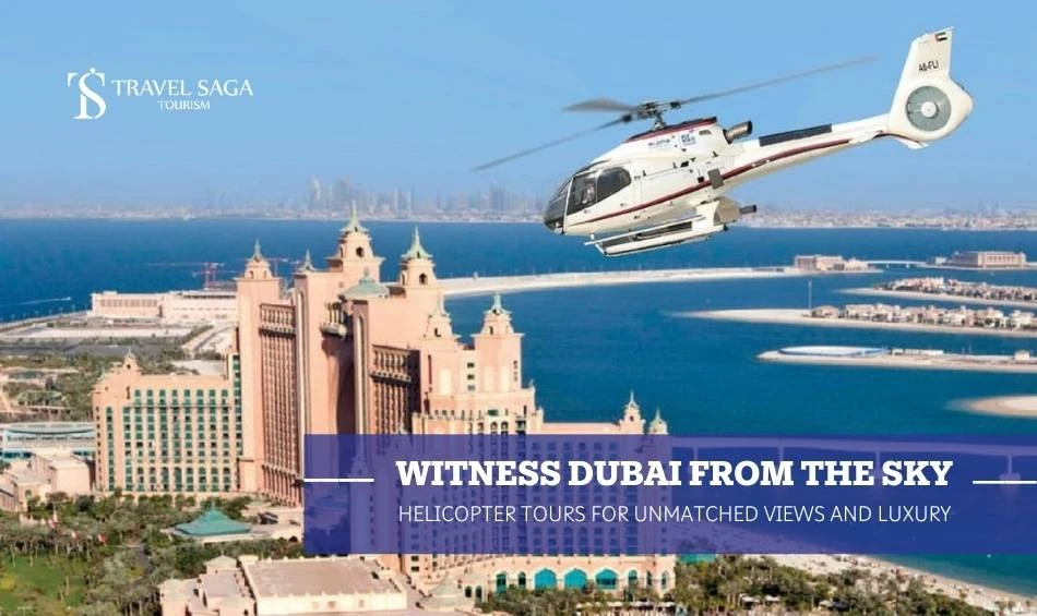 Witness Dubai from the Sky: Helicopter Tours for Unmatched Views and Luxury