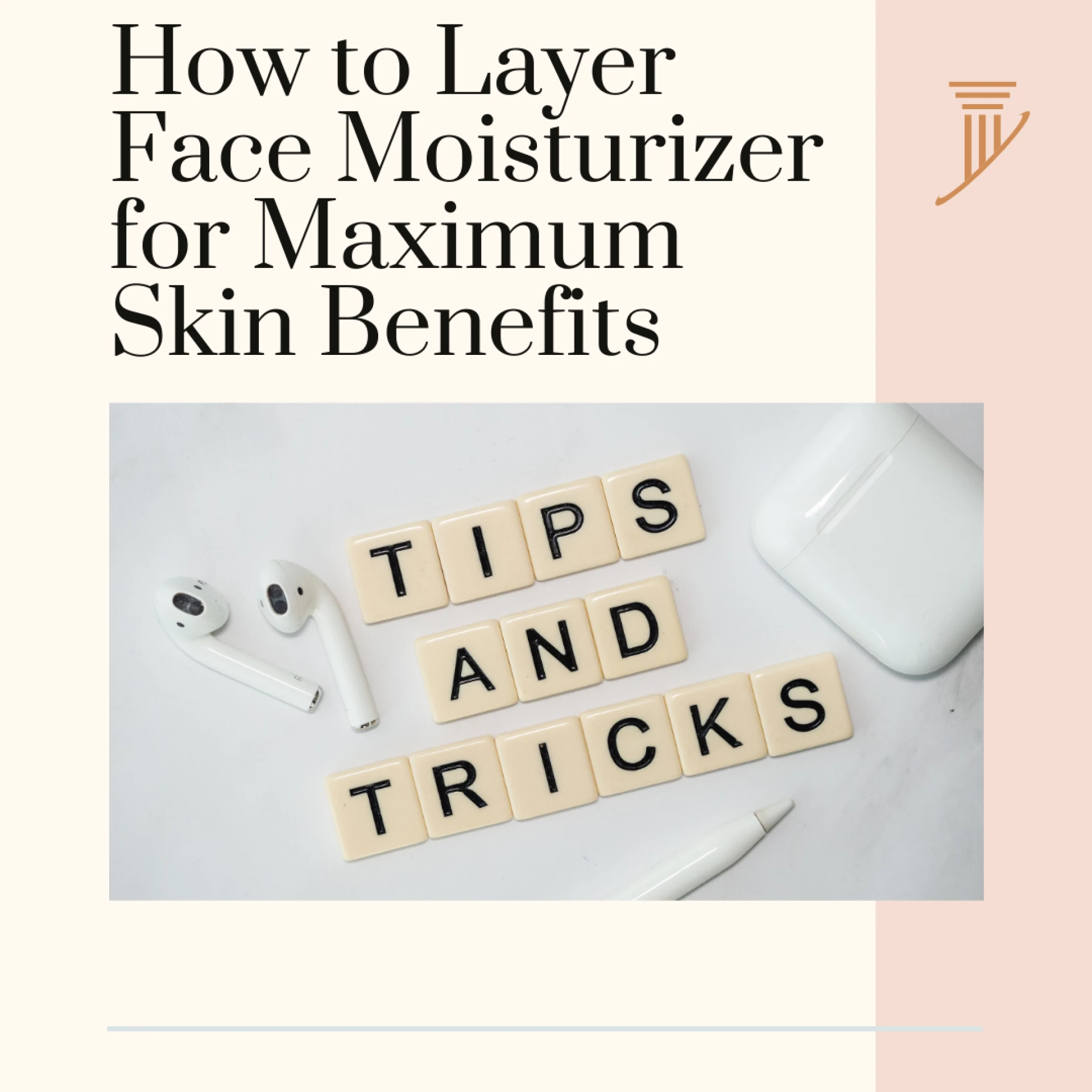 How to Layer Face Moisturizer for Maximum Skin Benefits