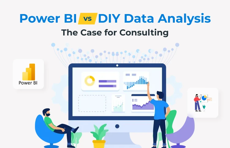 Power BI vs. DIY Data Analysis: The Case for Consulting