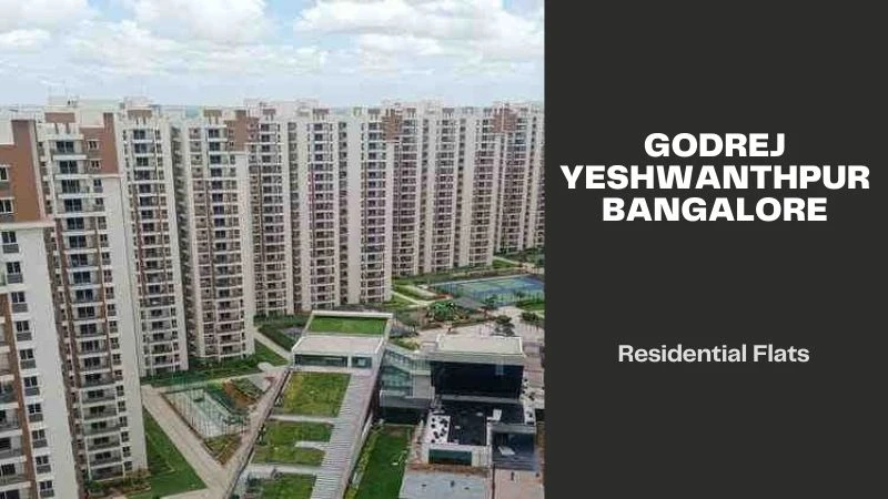 Godrej Yeshwanthpur Bangalore | Premium Living Experience