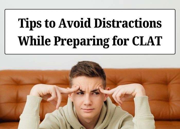 Tips to Avoid Distractions While Preparing for CLAT