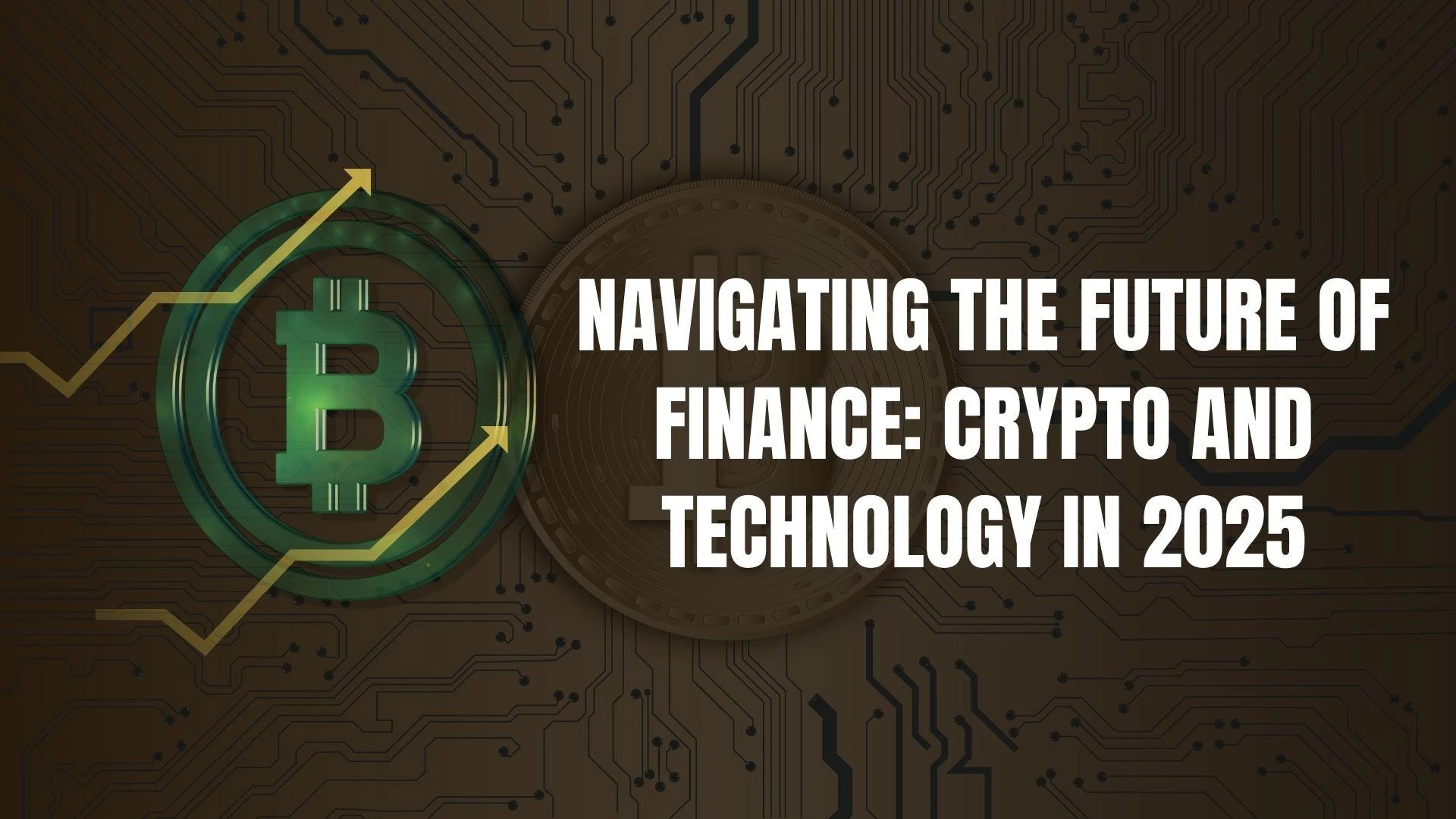 Navigating the Future of Finance: Crypto and Technology in 2025