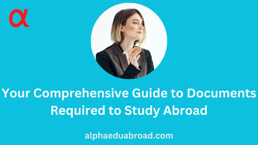 Your Comprehensive Guide to Documents Required to Study Abroad
