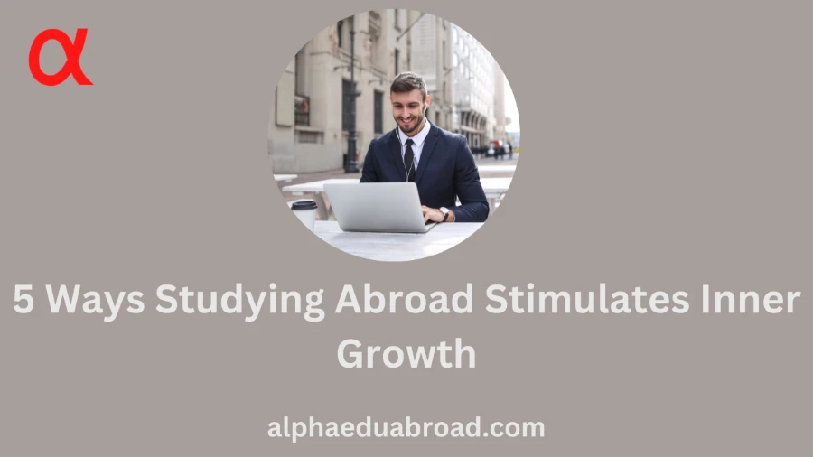 5 Ways Studying Abroad Stimulates Inner Growth