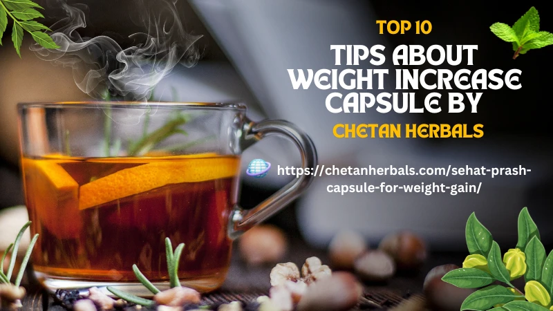 Top 10 Tips About Weight Increase Capsule by Chetan Herbals
