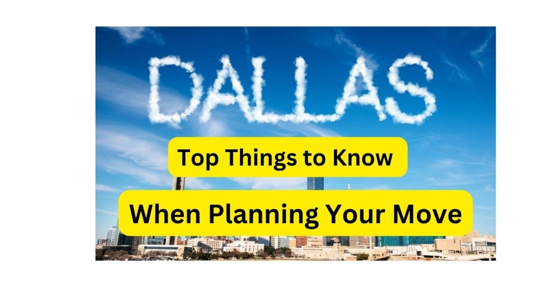 Moving to Dallas: Top Things to Know When Planning Your Move 