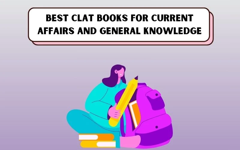 The Best CLAT Books for Current Affairs and General Knowledge
