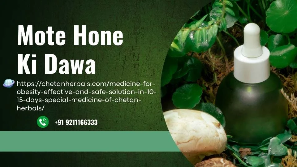 The Ultimate Guide to Mote Hone Ki Dawa by Chetan Herbals