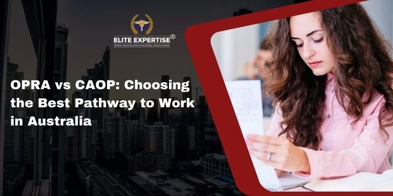 OPRA vs CAOP: Choosing the Best Pathway to Work in Australia