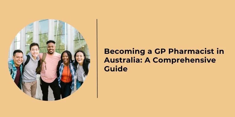 Becoming a GP Pharmacist in Australia: A Comprehensive Guide