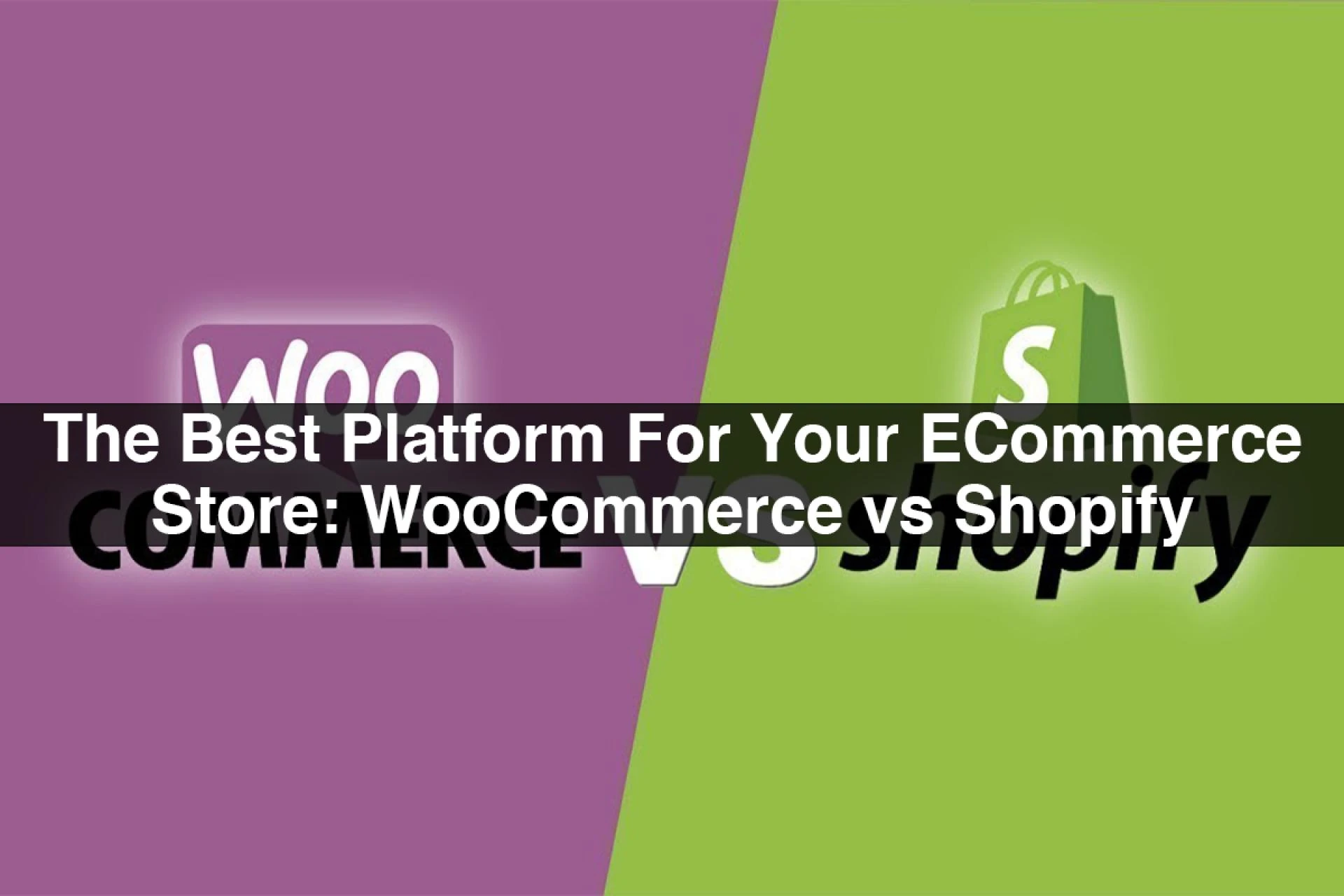 The Best Platform For Your ECommerce Store: WooCommerce vs Shopify