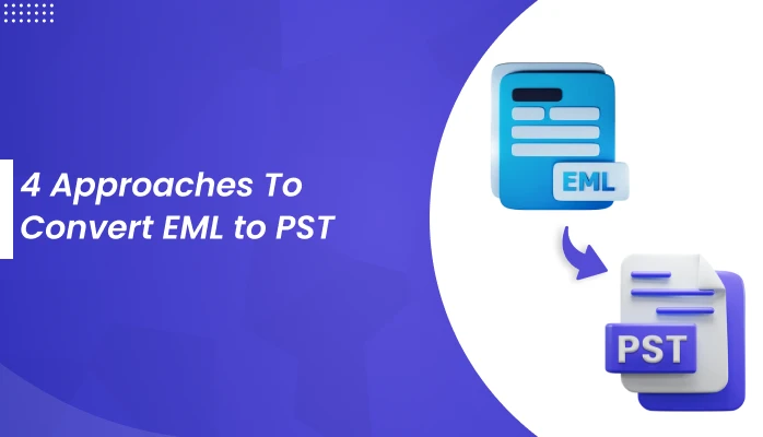4 Approaches To Convert EML to PST