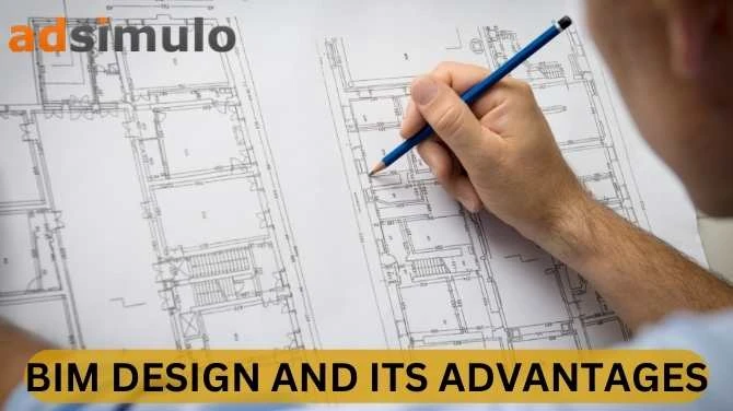 BIM DESIGN AND ITS ADVANTAGES