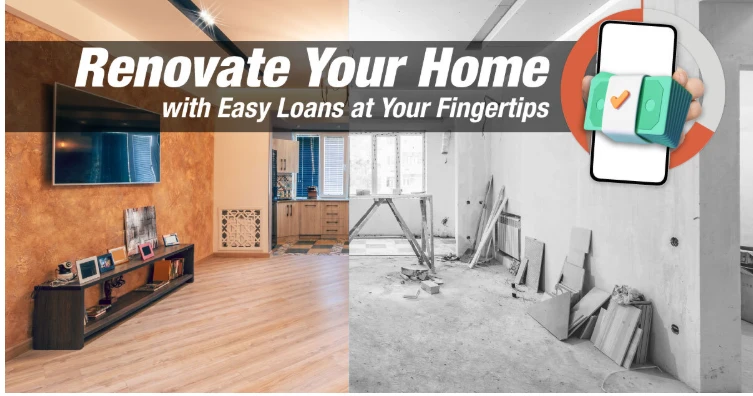 Renovate Your Home with Easy Loans at Your Fingertips