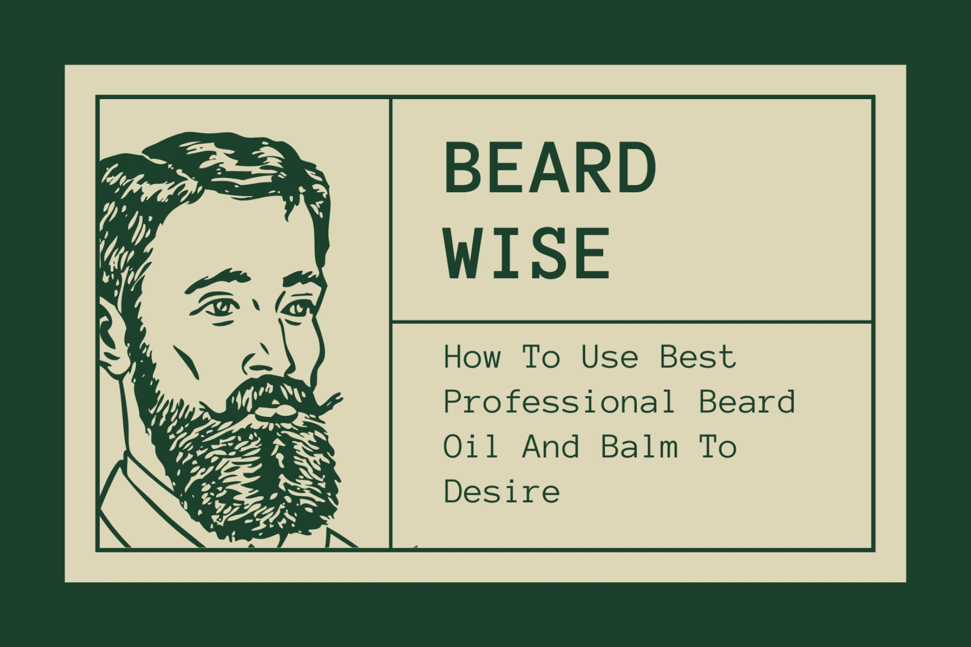  How To Use Best Professional Beard Oil And Balm To Desire