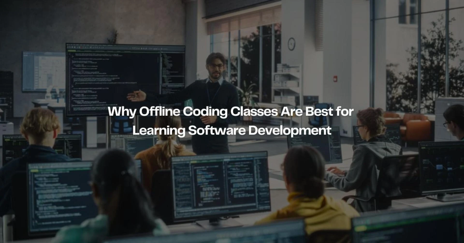 Why Offline Coding Classes Are Best for Learning Software Development