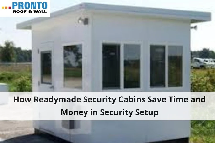 How Readymade Security Cabins Save Time and Money in Security Setup