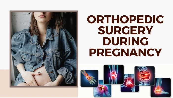 Is It Possible To Perform Orthopedic Surgery During Pregnancy