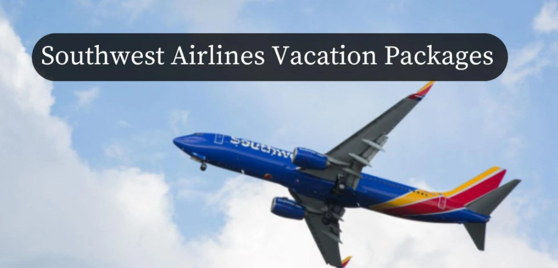 Unforgettable Journeys with Southwest Travel Packages