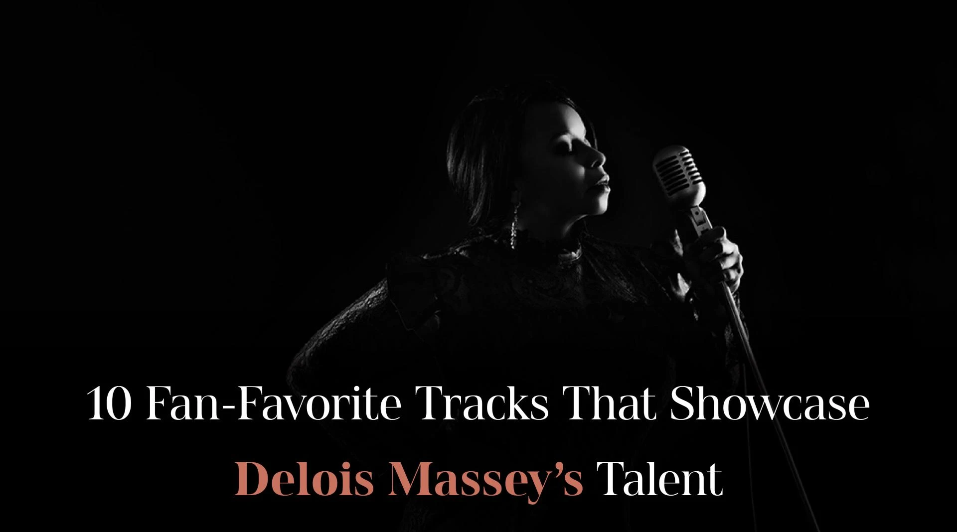 10 Fan-Favorite Tracks That Showcase Delois Massey’s Talent