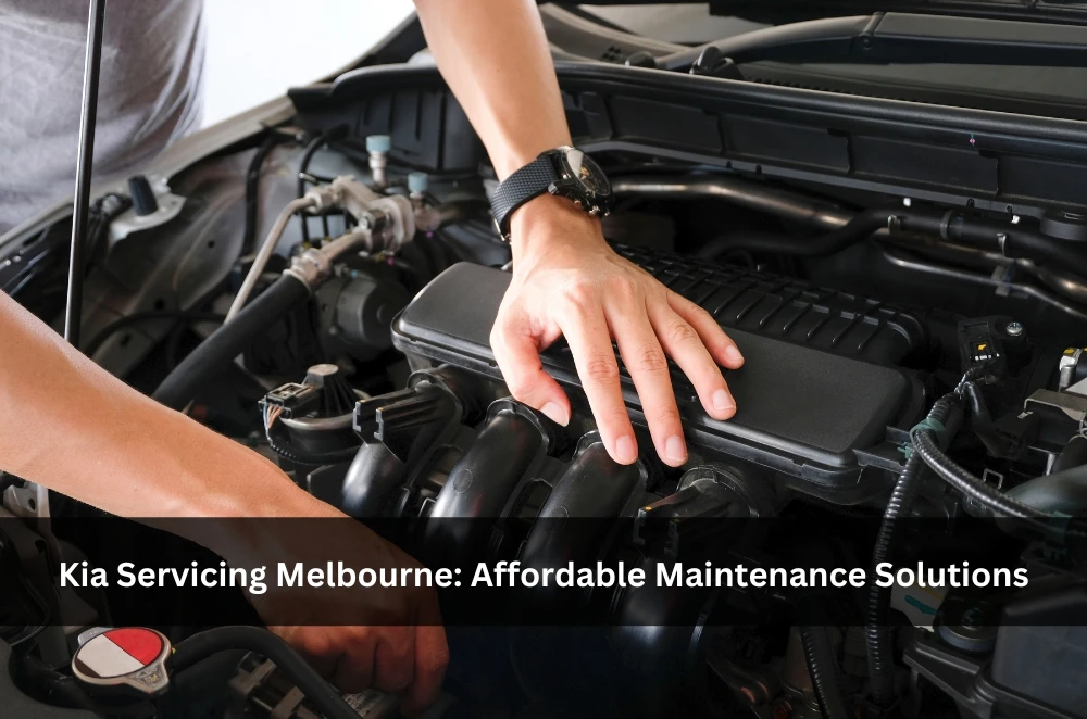 Kia Servicing Melbourne: Affordable Maintenance Solutions