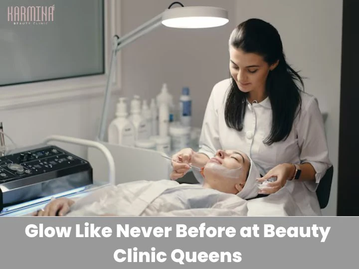 Glow Like Never Before at Beauty Clinic Queens