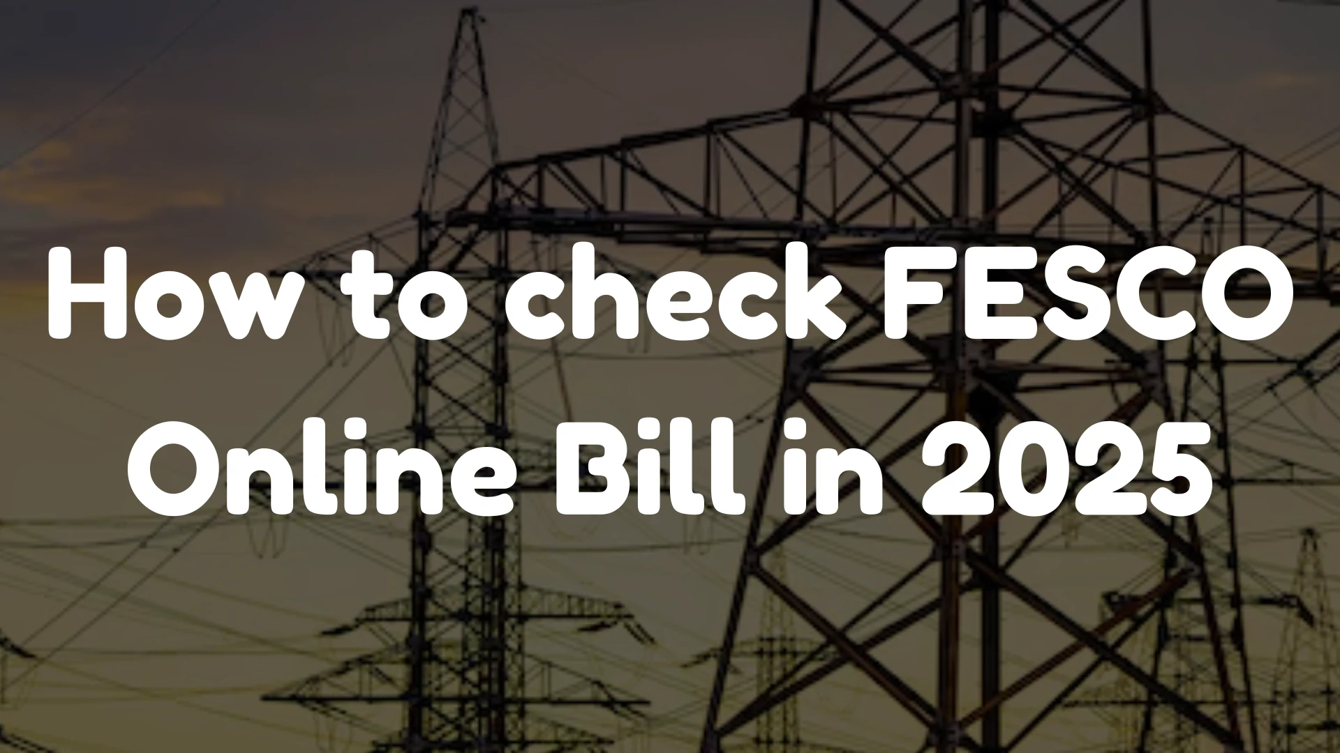 How to Check FESCO Online Bill in 2025