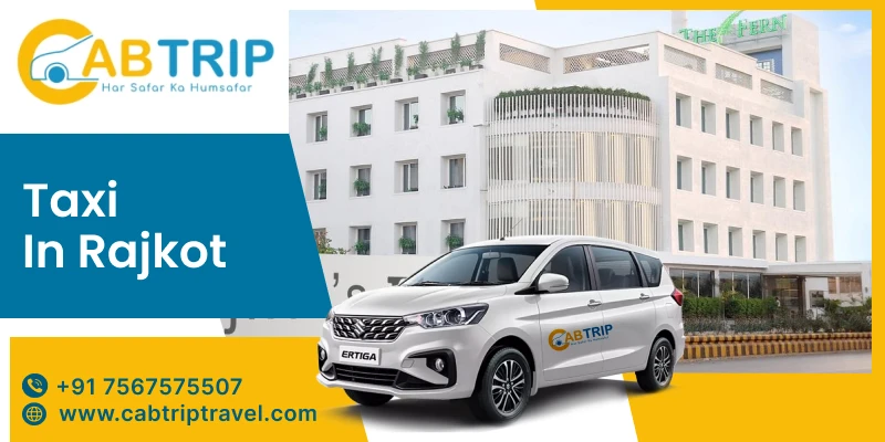 Experience Comfortable Travel with Trusted Taxi In Rajkot