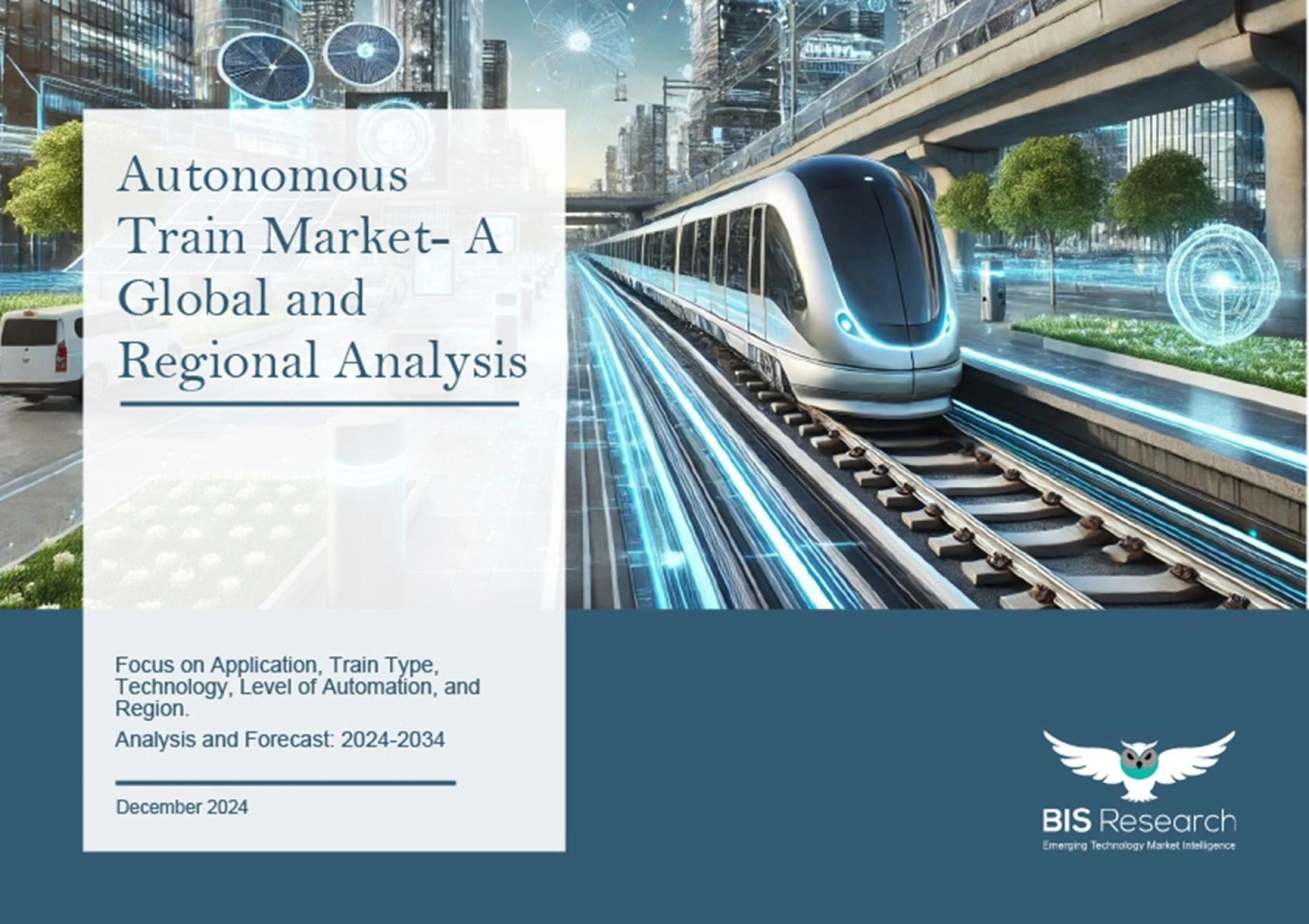 All Aboard the Future: Navigating Trends in the Autonomous Train Market [2024-2034] | BIS Research